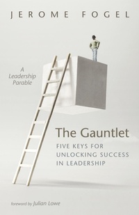 Enlarge image Cover: The Gauntlet: Five Keys for Unlocking Success in Leadership - Wipf and Stock Publishers