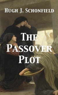 Abbildung von: The Passover Plot - Texianer Verlag for the Hugh & Helene Schonfield World Service Trust