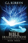 Cover: Bible Dramatizations Book 3 - C. J. Korryn Books