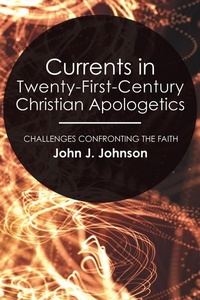 Enlarge image Cover: Currents in Twenty-First-Century Christian Apologetics - Wipf & Stock Publishers