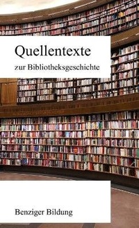 Abbildung von: Quellentexte zur Bibliotheksgeschichte - Benziger Bildung