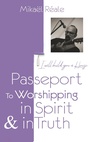 Cover: PASSPORT FOR WORSHIPPING IN SPIRIT & IN TRUTH - BoD - Books on Demand