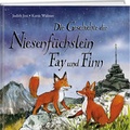 Cover: Die Geschichte der Niesenf&uuml;chslein Fay und Finn - Weber Verlag AG