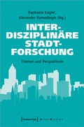 Cover: Interdisziplin&auml;re Stadtforschung - transcript