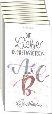 Abbildung von: Die Liebe buchstabieren - Präsenz Medien & Verlag