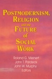 Enlarge image Cover: Postmodernism, Religion, and the Future of Social Work - Routledge