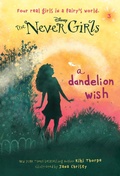 Cover: Never Girls #3: A Dandelion Wish (Disney: The Never Girls) - RH/Disney