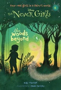 Cover: Never Girls #6: The Woods Beyond (Disney: The Never Girls) - RH/Disney
