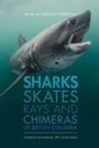 Cover: Sharks, Skates, Rays and Chimeras of British Columbia - The Royal British Columbia Museum