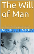 Cover: The Will of Man (Man, the image of God, #1) - Michael Maher Ministries