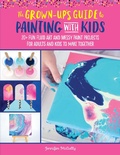 Cover: The Grown-Up's Guide to Painting with Kids: Volume 2 - Walter Foster Publishing