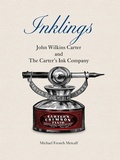 Cover: Inklings: John Wilkins Carter and The Carter's Ink Company - White River Press