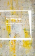 Cover: Auf Umwegen. Nach Hans Blumenberg denken - Arco