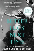 Cover: Better Luck Next Time [Large Print] - HarperCollins