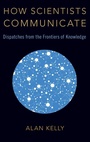 Cover: How Scientists Communicate - Oxford University Press Inc