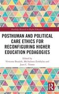 Cover: Posthuman and Political Care Ethics for Reconfiguring Higher Education Pedagogies - Routledge