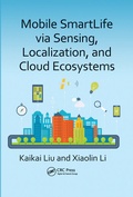 Cover: Mobile SmartLife via Sensing, Localization, and Cloud Ecosystems - CRC Press