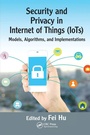 Cover: Security and Privacy in Internet of Things (IoTs) - CRC Press
