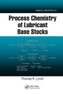 Cover: Process Chemistry of Lubricant Base Stocks - CRC Press