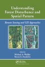 Cover: Understanding Forest Disturbance and Spatial Pattern - CRC Press