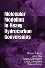 Cover: Molecular Modeling in Heavy Hydrocarbon Conversions - CRC Press