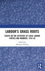 Cover: Labour's Grass Roots - Routledge