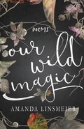 Cover: Our Wild Magic - Emerald Lily Publishing