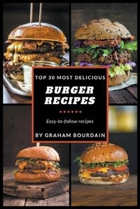 Abbildung von: Top 30 Most Delicious Burger Recipes - Graham Bourdain