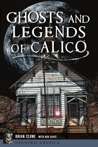 Enlarge image Cover: Ghosts and Legends of Calico - History Press