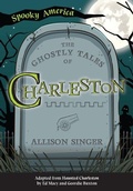 Cover: The Ghostly Tales of Charleston - Arcadia Children's Books