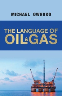 Abbildung von: The Language of Oil & Gas - Archway Publishing
