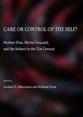 Cover: Care or Control of the Self?  Norbert Elias, Michel Foucault, and the Subject in the 21st Century - Cambridge Scholars Publishing