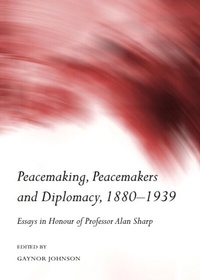 Abbildung von: Peacemaking, Peacemakers and Diplomacy, 1880-1939 - Cambridge Scholars Publishing