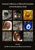 Cover: Curious Collectors, Collected Curiosities - Cambridge Scholars Publishing