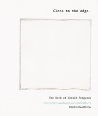 Enlarge image Cover: Close to the edge... The Work of Gerald Ferguson - Art Gallery of Nova Scotia