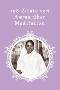 Cover: 108 Zitate von Amma ueber Meditation - M.A. Center