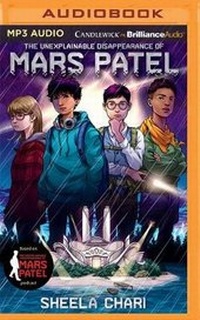 Enlarge image Cover: The Unexplainable Disappearance of Mars Patel - Candlewick on Brilliance Audio