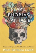 Cover: Fears, Phobias & Fantasies - Currach Press