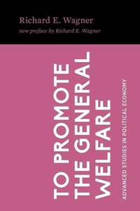 Enlarge image Cover: To Promote the General Welfare - Mercatus Center at George Mason University