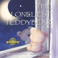 Cover: The Loneliest Teddy Bear - Hasmark Publishing