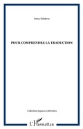 Cover: Pour comprendre la traduction - Espaces Litt&eacute;raires