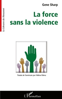 Enlarge image Cover: La force sans la violence - La Librairie des Humanités