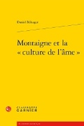 Cover: Montaigne Et La Culture de l'Ame - Classiques Garnier