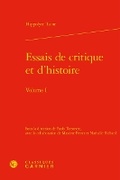 Cover: Essais de Critique Et d'Histoire. Volume I - Classiques Garnier