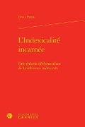 Cover: L'Indexicalite Incarnee - Classiques Garnier