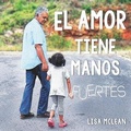 Cover: El Amor Tiene Manos Fuertes - Lisa N. McLean