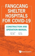Cover: Fangcang Shelter Hospitals For Covid-19: Construction And Operation Manual - World Scientific Publishing Co Pte Ltd