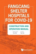 Cover: Fangcang Shelter Hospitals For Covid-19: Construction And Operation Manual - World Scientific Publishing Co Pte Ltd