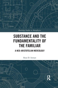 Enlarge image Cover: Substance and the Fundamentality of the Familiar - Routledge