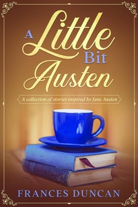 Enlarge image Cover: A Little Bit Austen - Frances Duncan